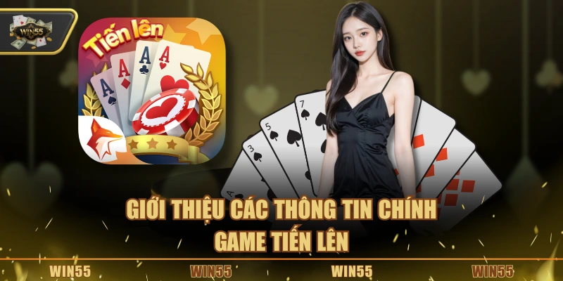 Giới thiệu các thông tin chính game tiến lên