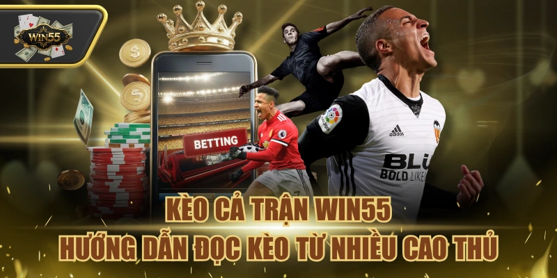 Kèo Cả Trận Win55
