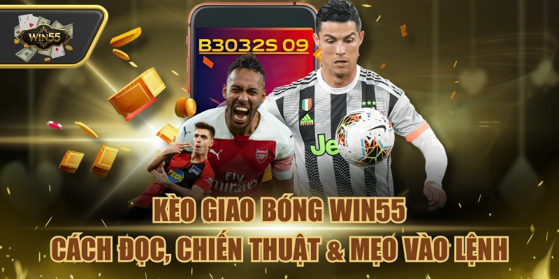 Kèo Giao Bóng Win55