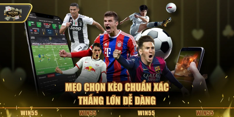 Mẹo chọn kèo chuẩn xác, thắng lớn dễ dàng